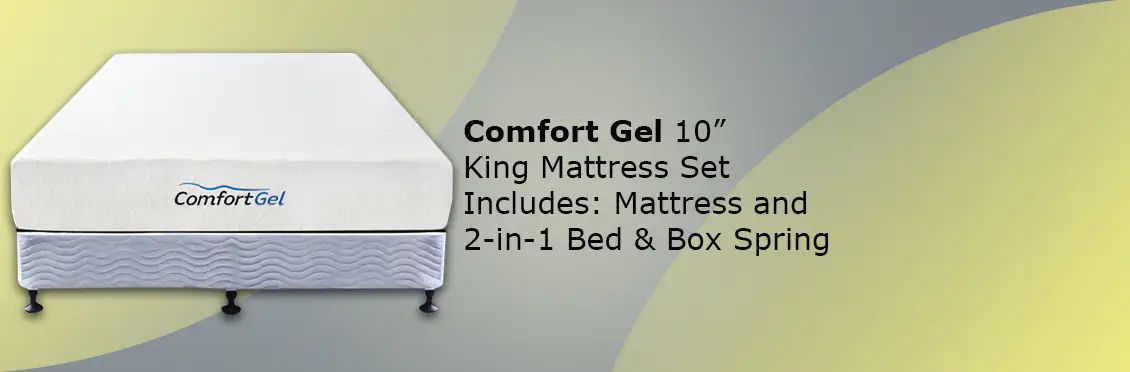 Comfort Gel 10” King Mattress  Set Includes: Mattress and 2-in-1 Bed & Box Spring  - Click for more details